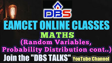 DBS -AP EAMCET ON-LINE CLASSES - MATHS ( Random Variables, Probability Distribution cont....)