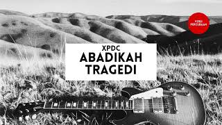 [#BACKINGTRACK] XPDC - ABADIKAH TRAGEDI