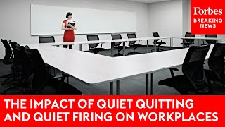 The Impact Of Quiet Quitting And Quiet Firing On Workplaces