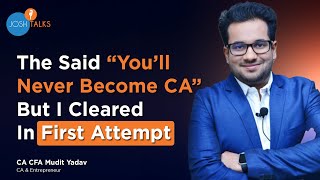 Failure To Success: My Journey Of Clearing CA Exam | CA CFA Mudit Yadav | Josh Talks