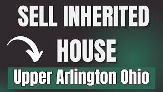 We Buy Inherited Houses Upper Arlington Ohio | Sell Probate Home Fast