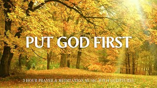 PUT GOD FIRST | Instrumental Worship and Scriptures with Autumn Nature | Christian Harmonies