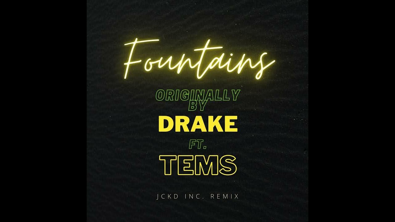 Fountains Drake Ft. Tems (JCKD INC. Remix) YouTube