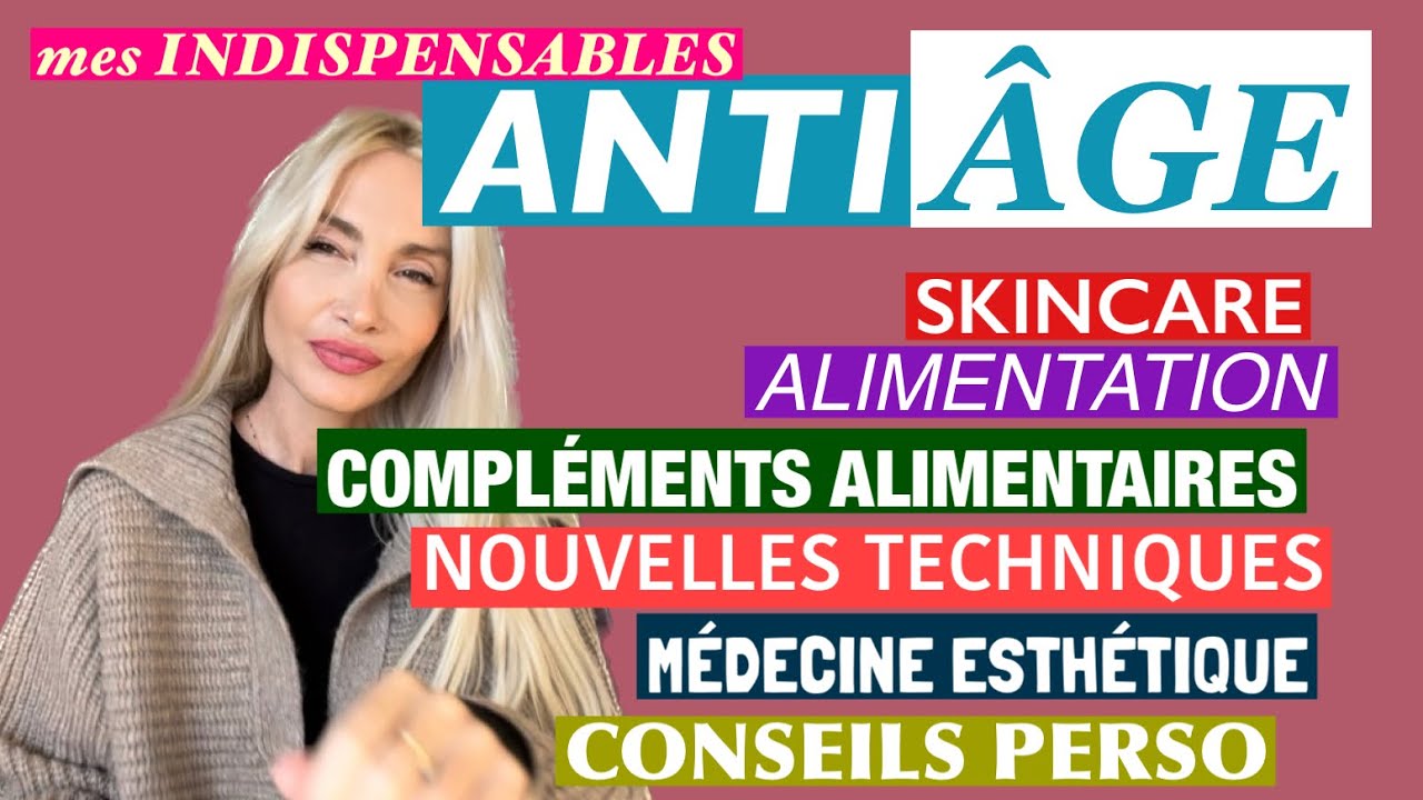 ANTI ÂGE : MES INDISPENSABLES !