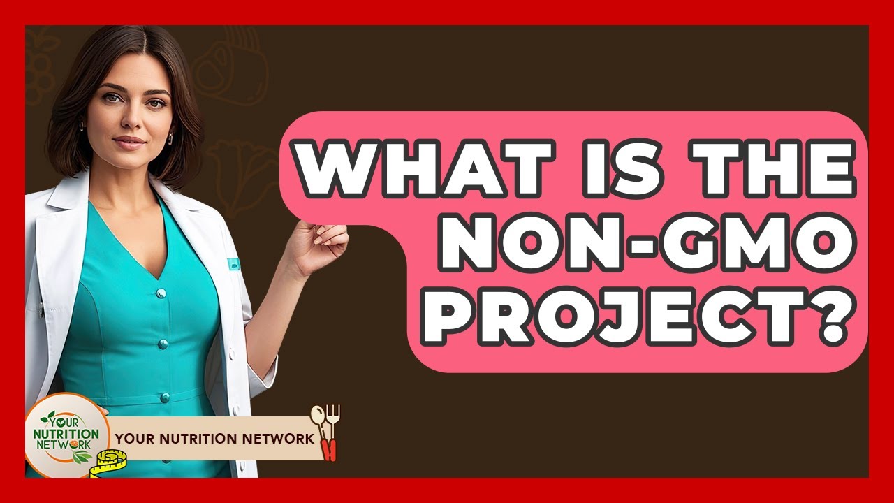 What Is The Non-GMO Project? - Your Nutrition Network