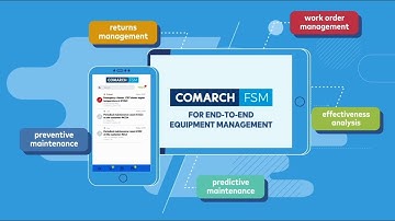 The Equipment Management Software for Preventive and Predictive Maintenance Use Cases – Comarch FSM
