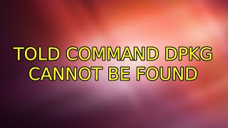Ubuntu: Told command dpkg cannot be found