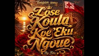 Lose Koula Koe 'Eku Ngoue -Tongan Song.