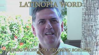 Latinopia Crossing Borders With Sergio Troncoso