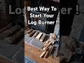 Master The Art Of Lighting Your Log Burner!