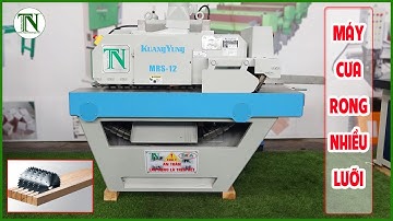 MÁY CƯA RONG NHIỀU LƯỠI MRS-12, GIỚI THIỆU CHI TIẾT MÁY & HƯỚNG DẪN VẬN HÀNH