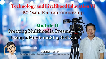 TLE VI: ICT and Entrepreneurship | Module 11: Creating Multimedia Presentation