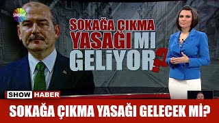 Sokağa çıkma yasağı gelecek mi?