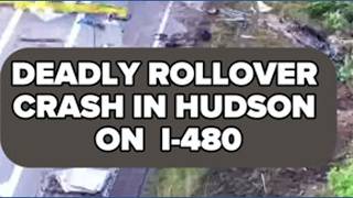 DRONE VIDEO | Deadly rollover crash in Hudson on I-480