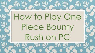 How to Play One Piece Bounty Rush on PC screenshot 3