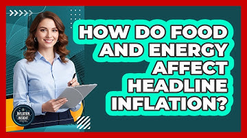 How do food and energy affect headline inflation?
