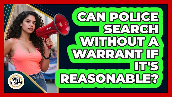 Can Police Search Without a Warrant If It's Reasonable?