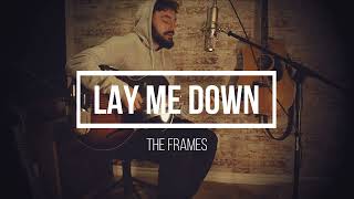 Lay Me Down - The Frames (Cover)