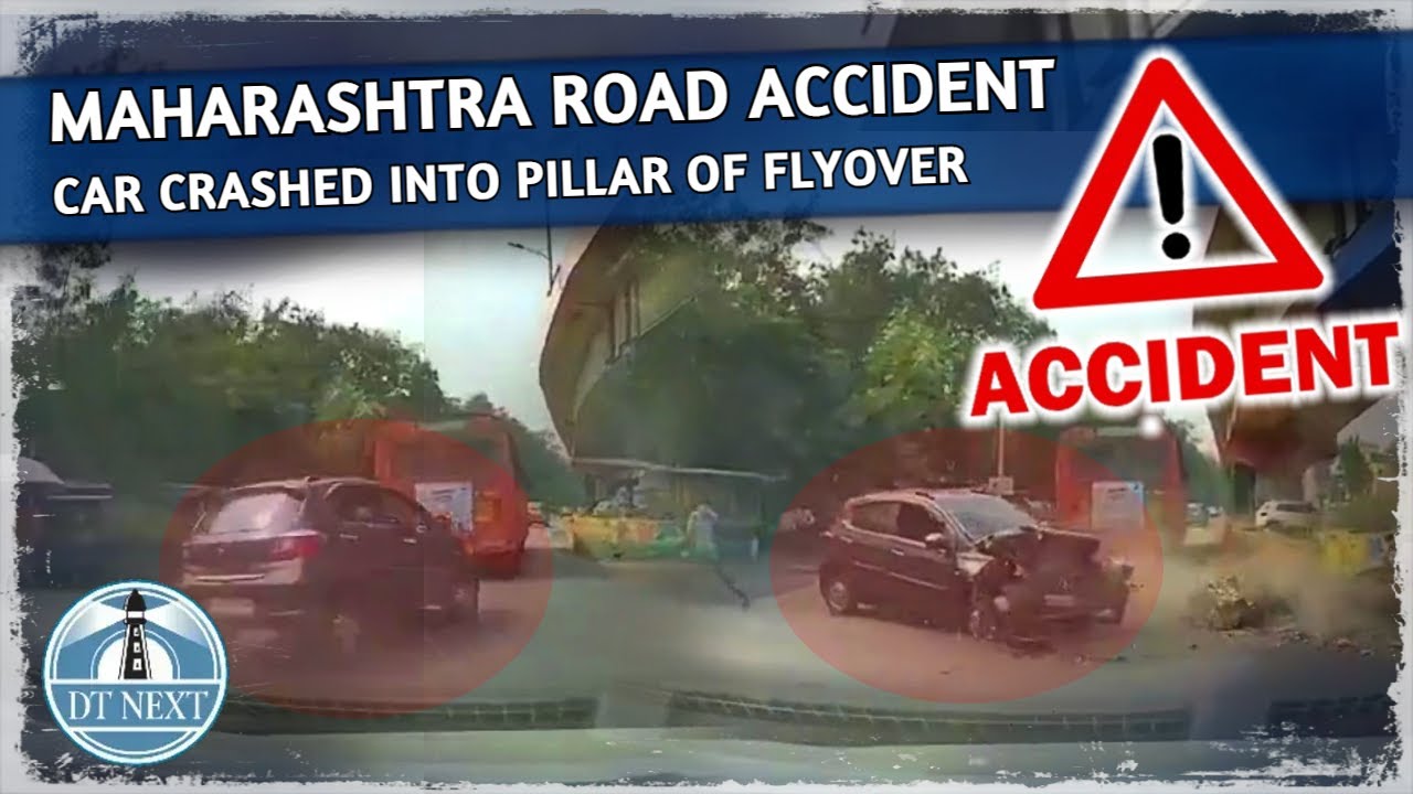 Maharashtra Road Accident : Car crashed into pillar of Flyover | DT Next