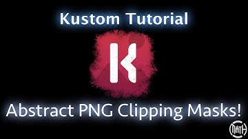 Kustom Tutorial - Abstract PNG Clipping Masks!