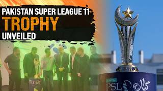 Pakistan Super League 11 Trophy Unveiled | Exciting New Season Kicks Off!