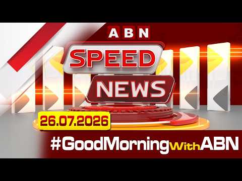 Speed News | 24 Headlines | 26-07-2026 | morningwithabn | ABN Telugu