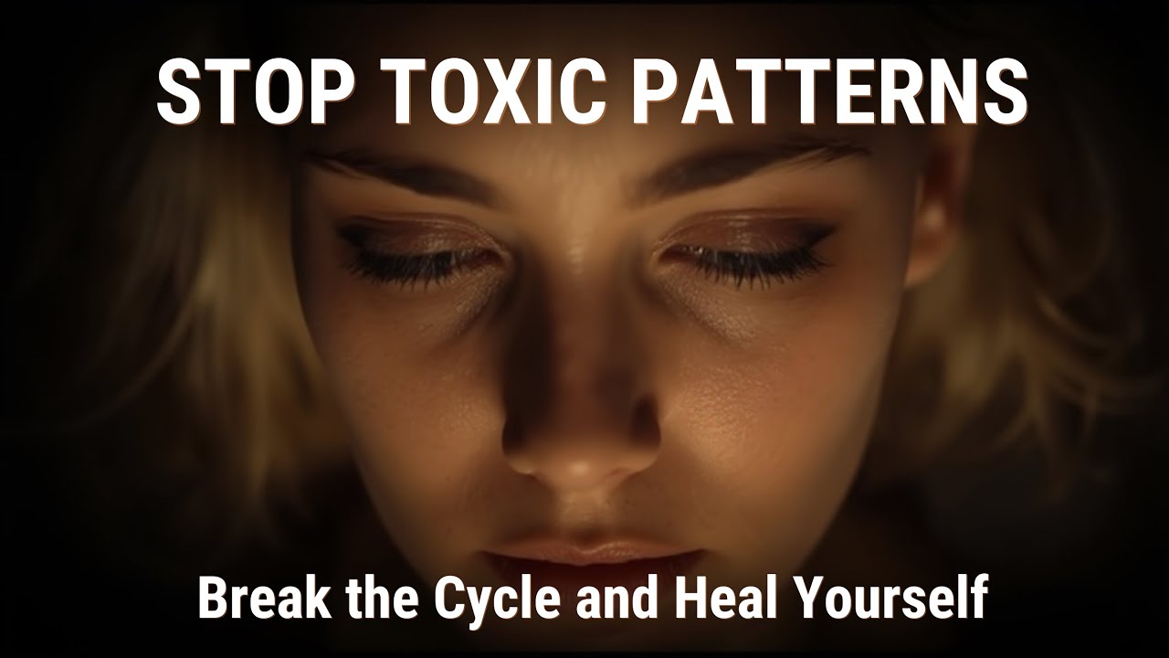 How to Stop Repeating the Same Toxic Patterns