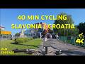 40-Min Spring Ride Through Slavonia &amp; Baranja / Croatia🚴 | 4K Virtual Workout