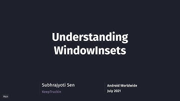 Understanding WindowInsets with Subhrajyoti Sen, Android Worldwide