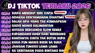 DJ TIKTOK TERBARU 2026 || DJ SIAPA MEREBUT SERI CINTA 🎵DJ ADAKAH KENYAMANAN DIHATIMU🎵 FULL ALBUM
