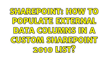 Sharepoint: How to populate external data columns in a custom SharePoint 2010 list? (2 Solutions!!)