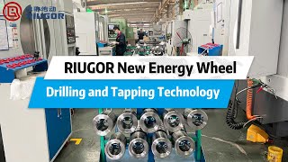 Precision Engineering, Driving the Future — RIUGOR New Energy Wheel Drilling and Tapping Technology