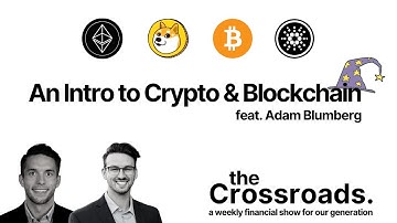 An Intro to Crypto & Blockchain with Adam Blumberg | The Crossroads Ep. 14