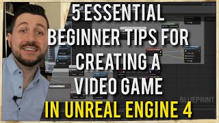 5 Essential Beginner Tips for Creating a Video Game in UE4