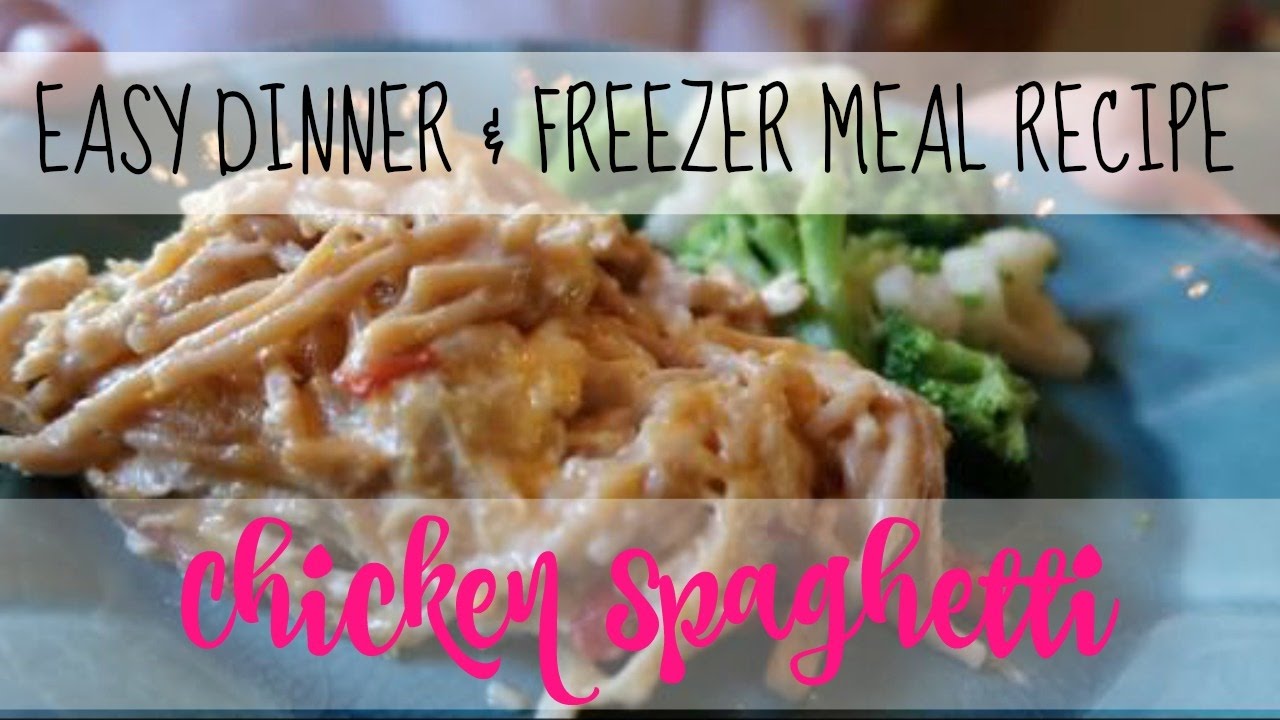 EASY DINNER RECIPE/FREEZER MEAL | CHICKEN SPAGHETTI - YouTube
