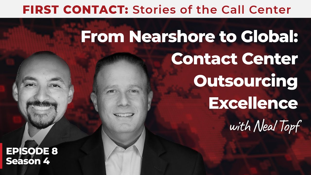 From Nearshore to Global Contact center Outsourcing  Excellence, with Neal Topf