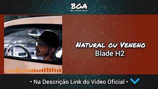 Blade H2 - Natutal ou Veneno