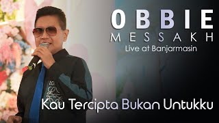 Download lagu Obbie Messakh - Kau Tercipta Bukan Untukku | Live at Banjarmasin