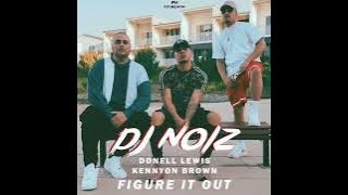 Figure It Out - DJ Noiz and Kennyon Brown, Donell Lewis (Lirik Terjemahan)