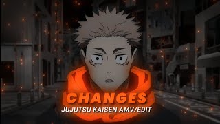 Changes - itadori ? Jujutsu Kaisen [AMV/Edit] Quick Edit  (Sad)