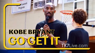 Kobe Bryant: “Go Get It”