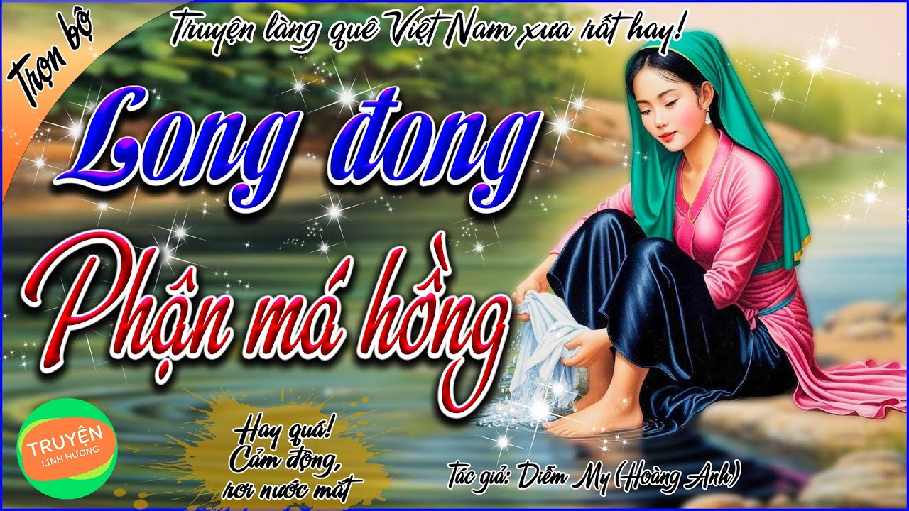 Long đong phận má hồng - Trọn bộ - Truyện làng quê Việt Nam xưa rất hay!