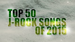 TOP 50 J-ROCK SONGS OF 2015
