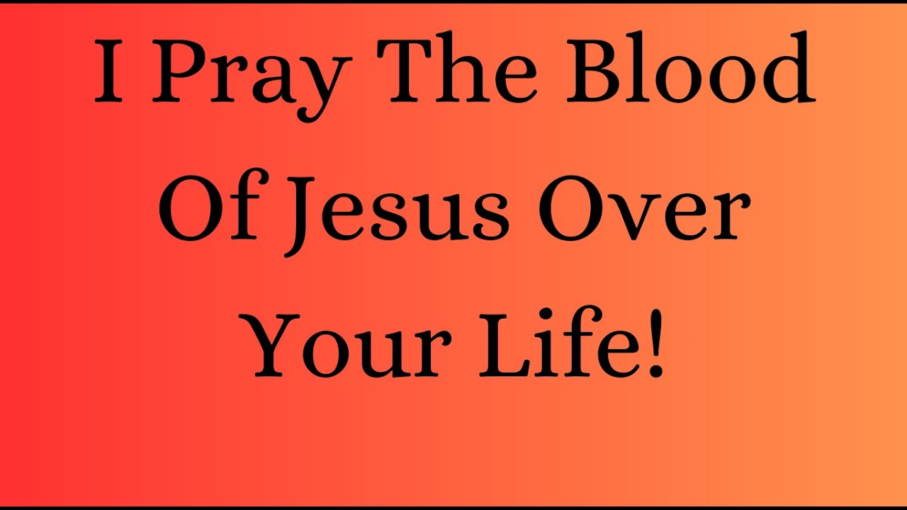 Prayer Is Powerful I Pray the Blood of Jesus Over YOUR Life