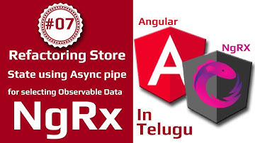 #Angular #NgRx in Telugu #07 Refactoring NgRx Store data using Async Pipe
