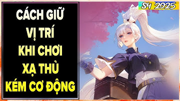 Cách Giữ Vị Trí Khi Chơi Xạ Thủ Kém Cơ Động Như Thế Nào?