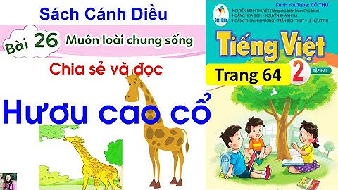 Tiếng Việt lớp 2|sách cánh Diều|Chia sẻ và đọc Hươu cao cổ| Bài 26 Muôn loài chung sống|Trang 64|#94