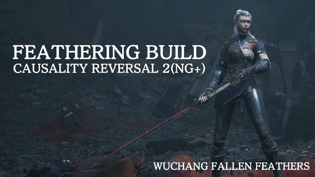 WUCHANG : FALLEN FEATHERS - Feathering Build NG+