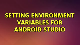 Ubuntu: Setting Environment Variables for Android Studio