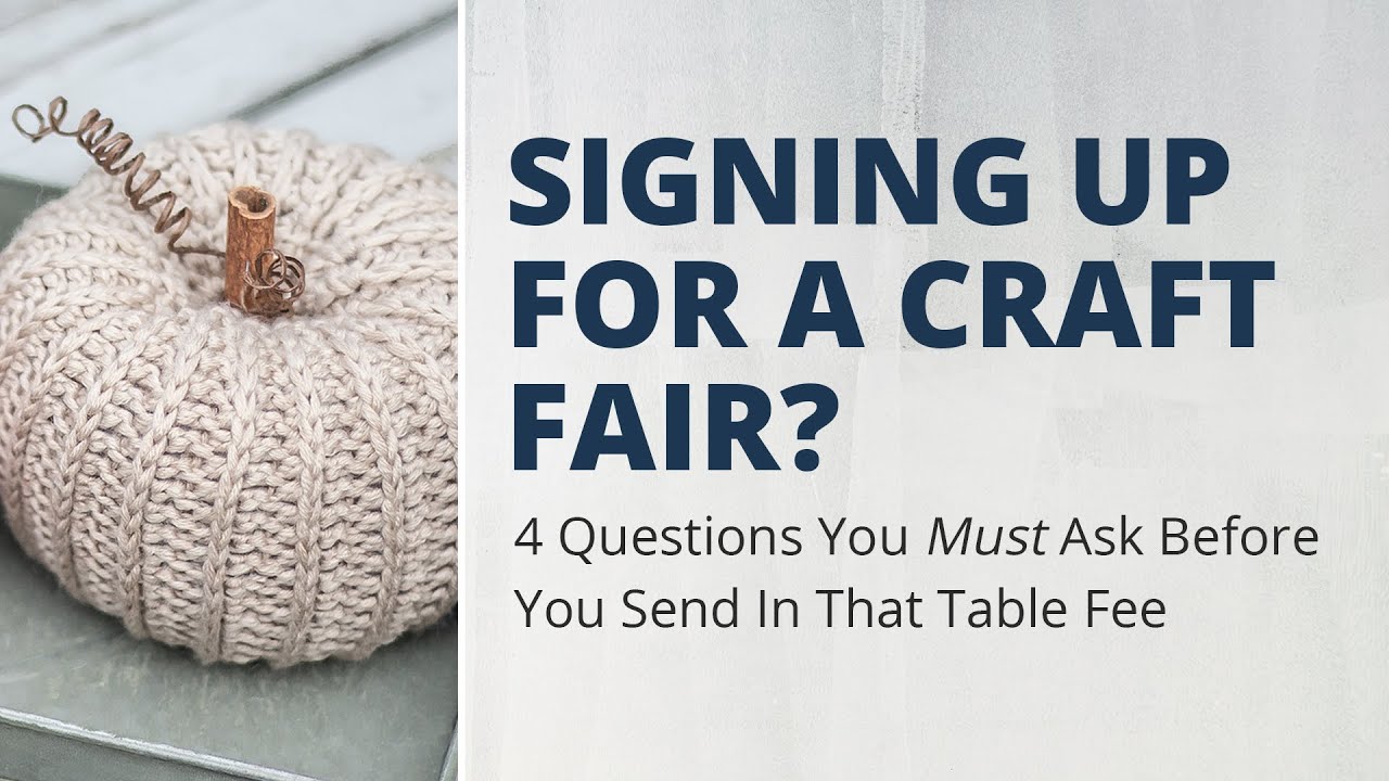 Signing up for a craft fair? Here are 4 questions you MUST ask first.